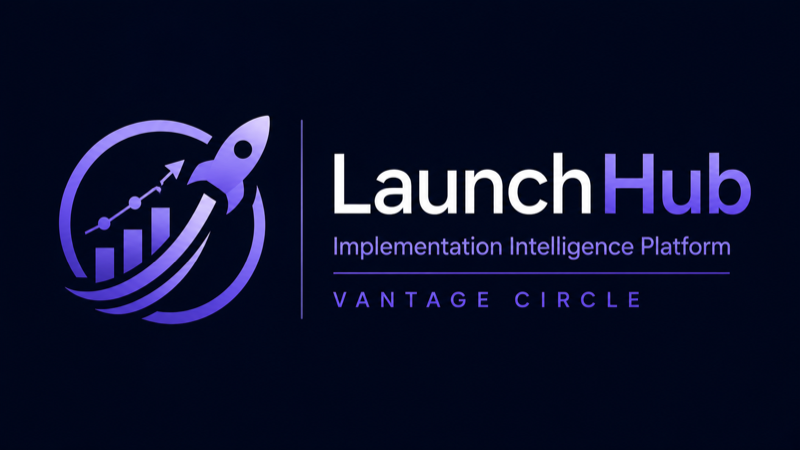 LaunchHub — Implementation Intelligence Platform · Vantage Circle